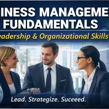 business management fundamentals – leadership & organizational skills